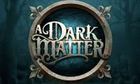 A Dark Matter slot game