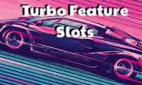 Turbo Feature slots