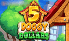 5 Doggy Dollars slot game